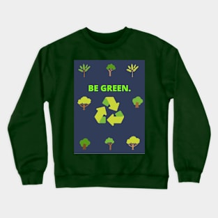 Be green Crewneck Sweatshirt